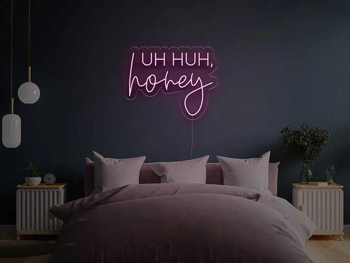 Uh, Huh, Honey - Insegne al neon a LED