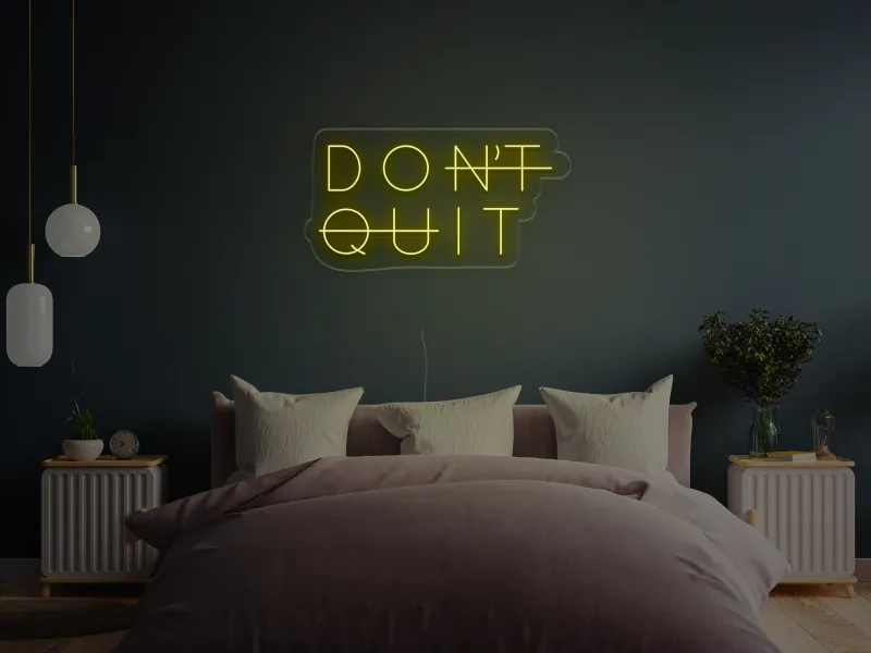 Don't Quit - Insegne al neon a LED