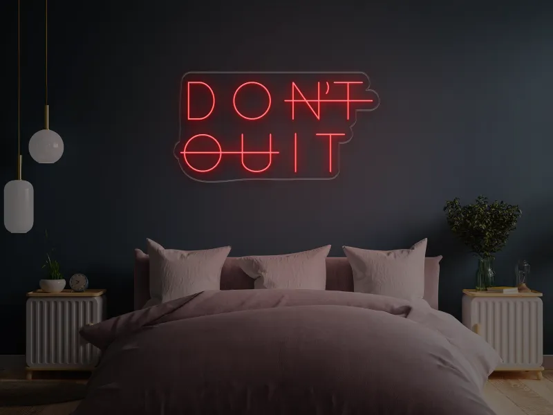 Don't Quit - Insegne al neon a LED