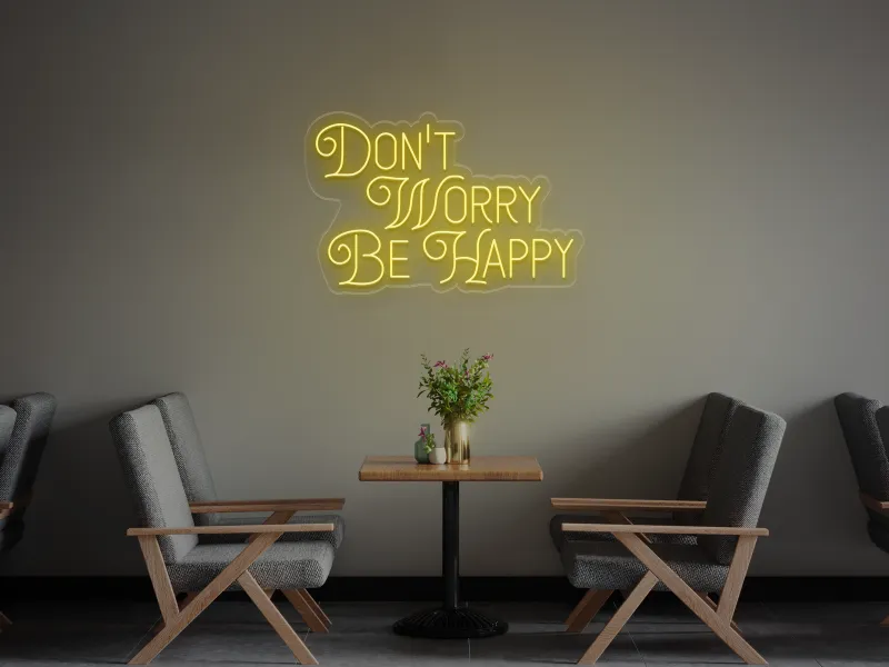 Don't Worry, be Happy - Neon LED Schild