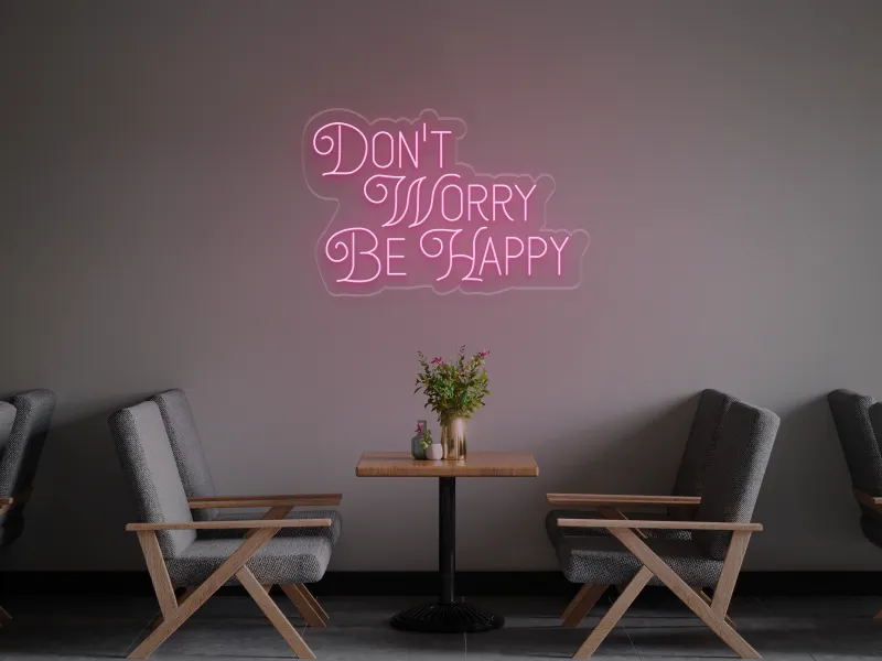 Don't Worry, be Happy - Neon LED Schild