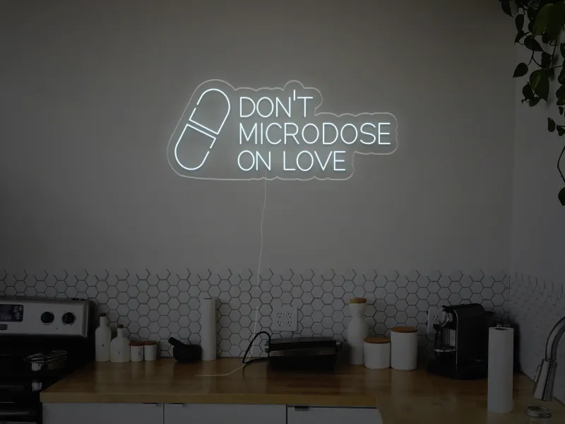 Don't Microdose On Love - LED Neon Sign