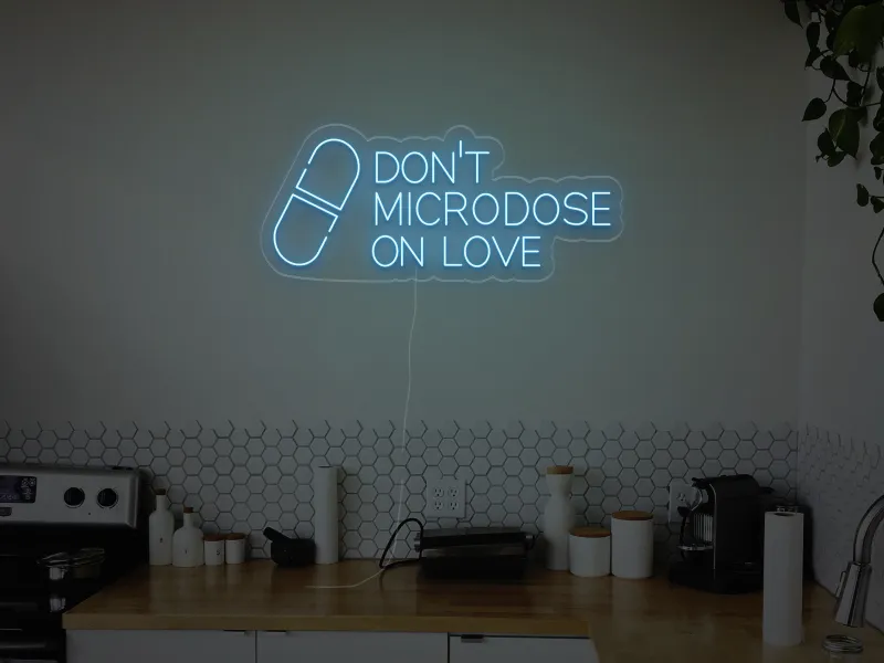Don't Microdose On Love - LED Neon Sign