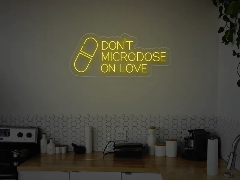 Don't Microdose On Love - LED Neon Sign
