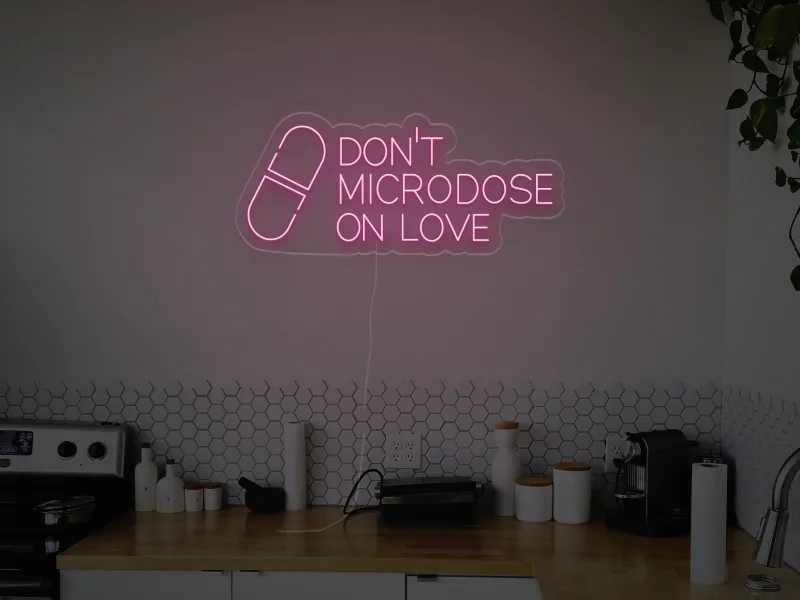 Don't Microdose On Love - LED Neon Sign