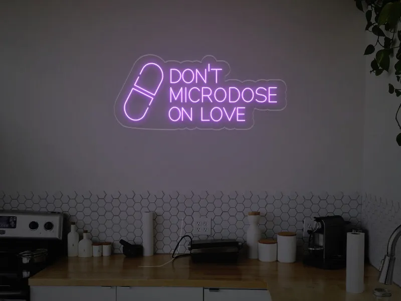 Don't Microdose On Love - LED Neon Sign