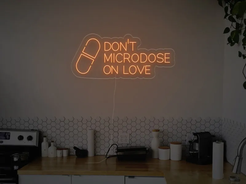 Don't Microdose On Love - LED Neon Sign