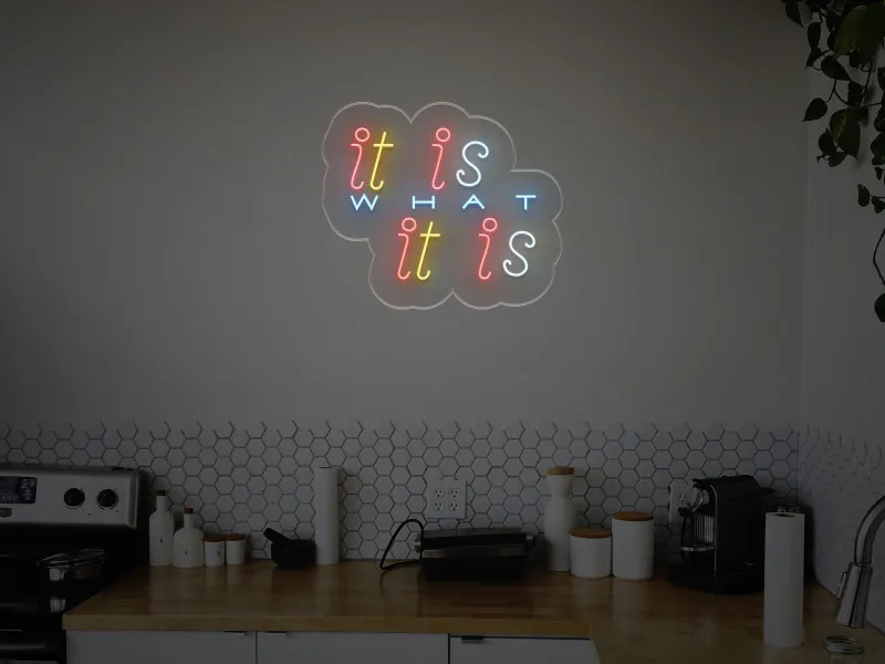 it is WHAT it is - Insegne al neon a LED
