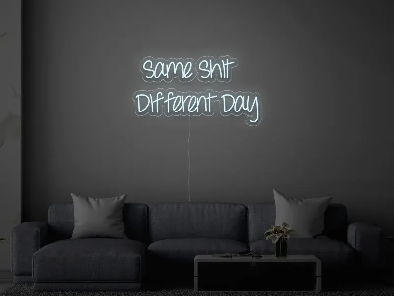 Same Shit Different Day - Insegne al neon a LED