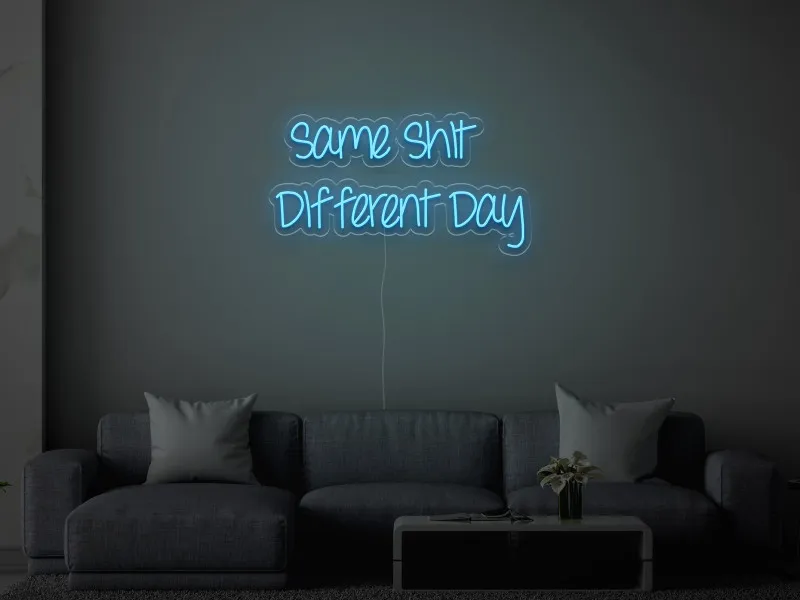 Same Shit Different Day - Insegne al neon a LED
