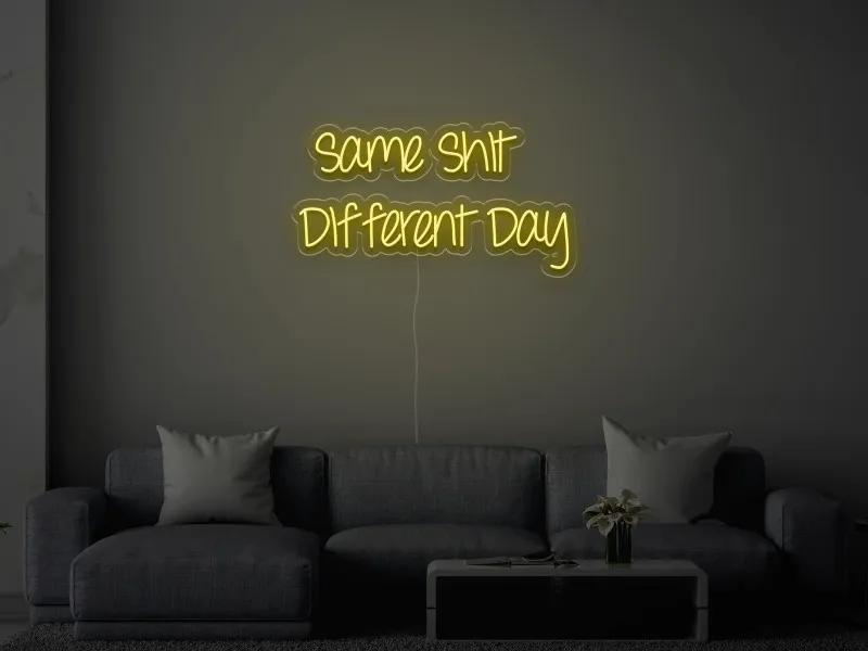Same Shit Different Day - Insegne al neon a LED