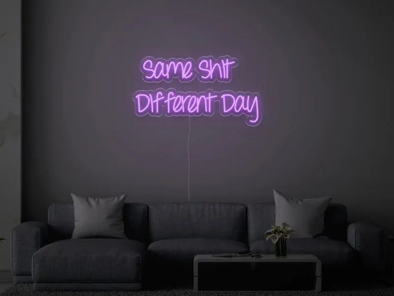 Same Shit Different Day - Insegne al neon a LED