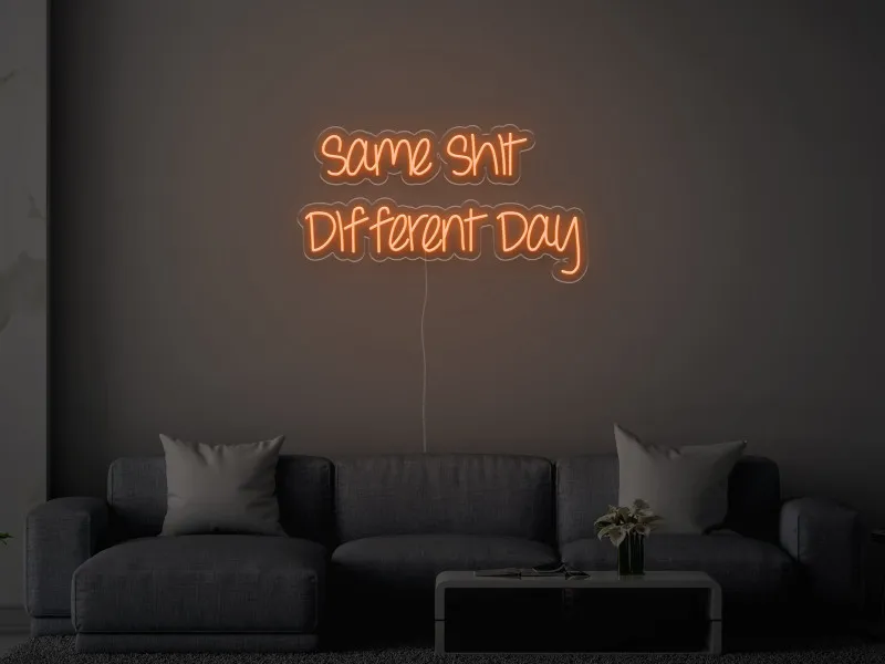 Same Shit Different Day - Insegne al neon a LED