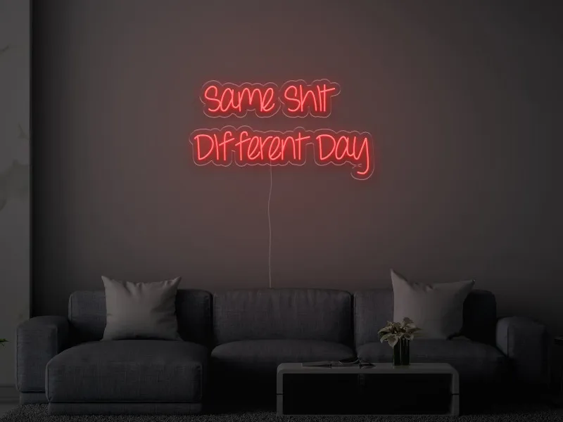 Same Shit Different Day - Insegne al neon a LED