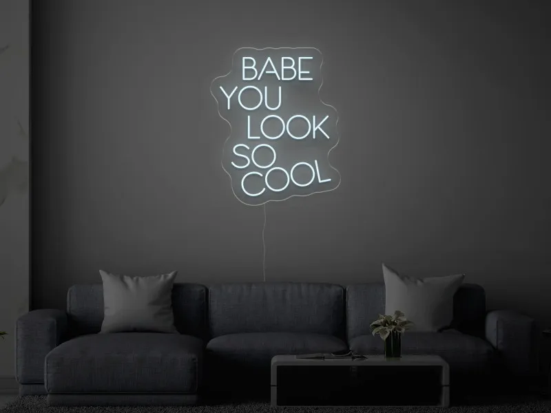 BABE YOU LOOK SO COOL - Insegne al neon a LED