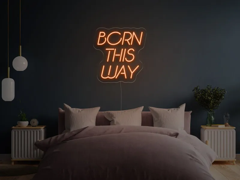 Born This Way - Insegne al neon a LED
