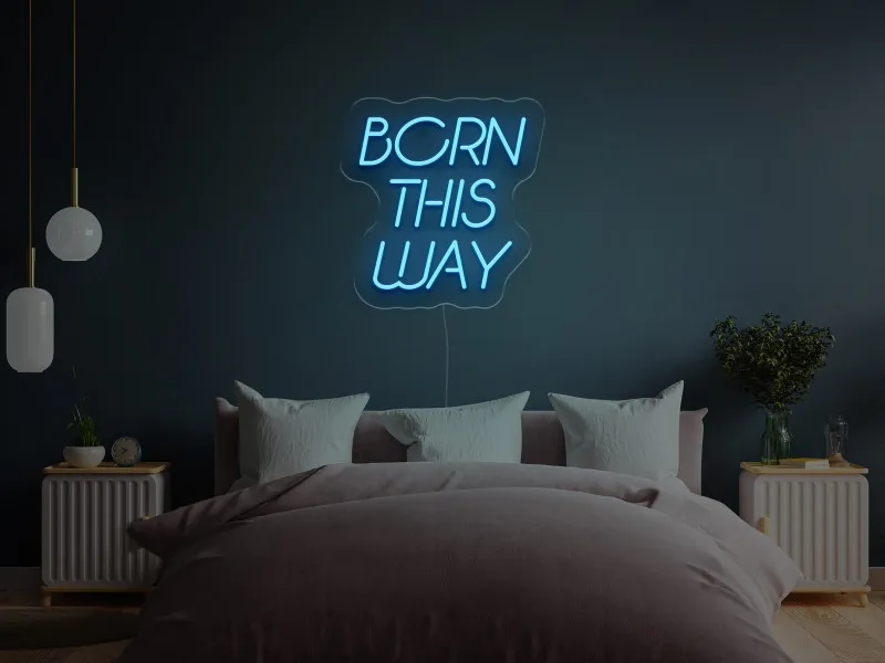 Born This Way - Insegne al neon a LED