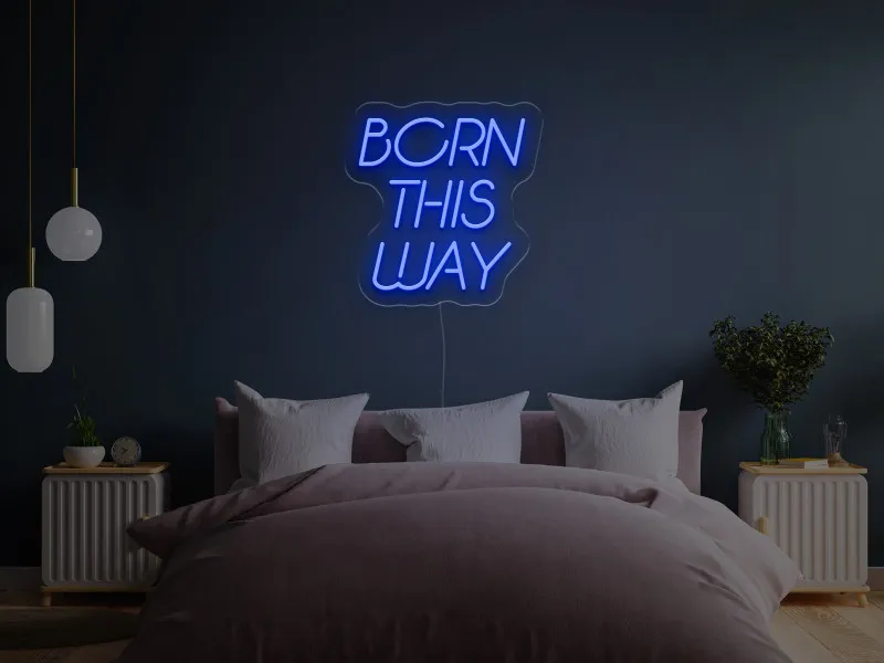 Born This Way - Insegne al neon a LED