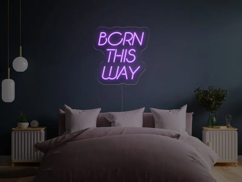 Born This Way - Insegne al neon a LED