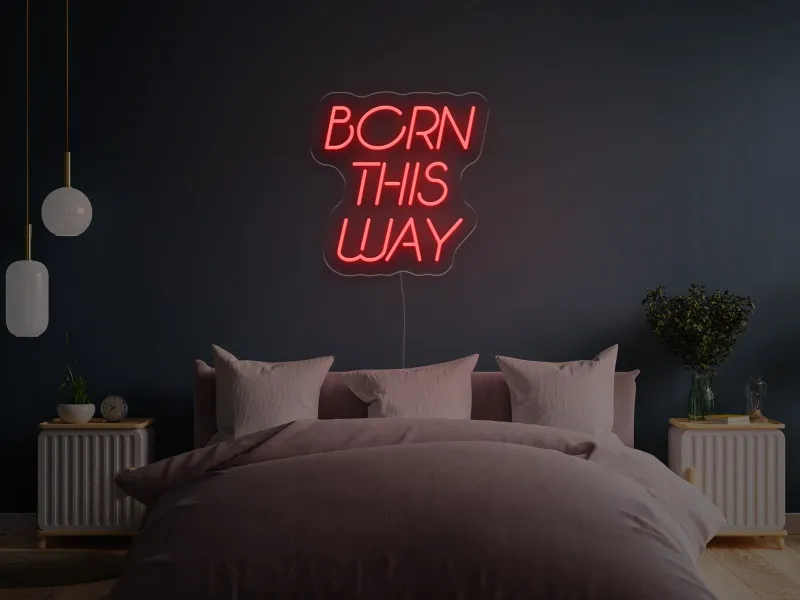 Born This Way - Insegne al neon a LED