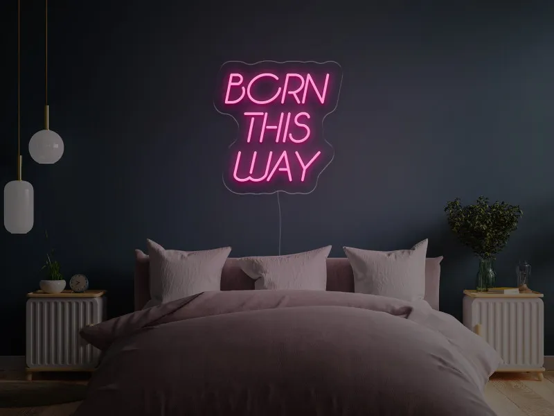Born This Way - Insegne al neon a LED