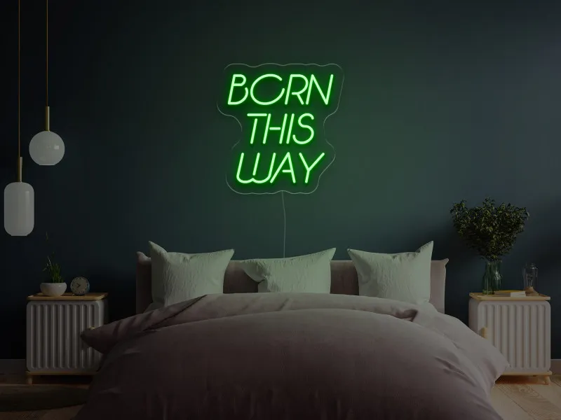 Born This Way - Insegne al neon a LED