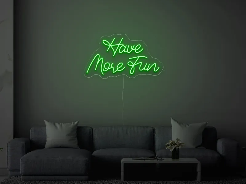 Have More Fun - Insegne al neon a LED