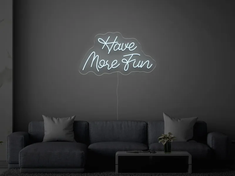 Have More Fun - Insegne al neon a LED