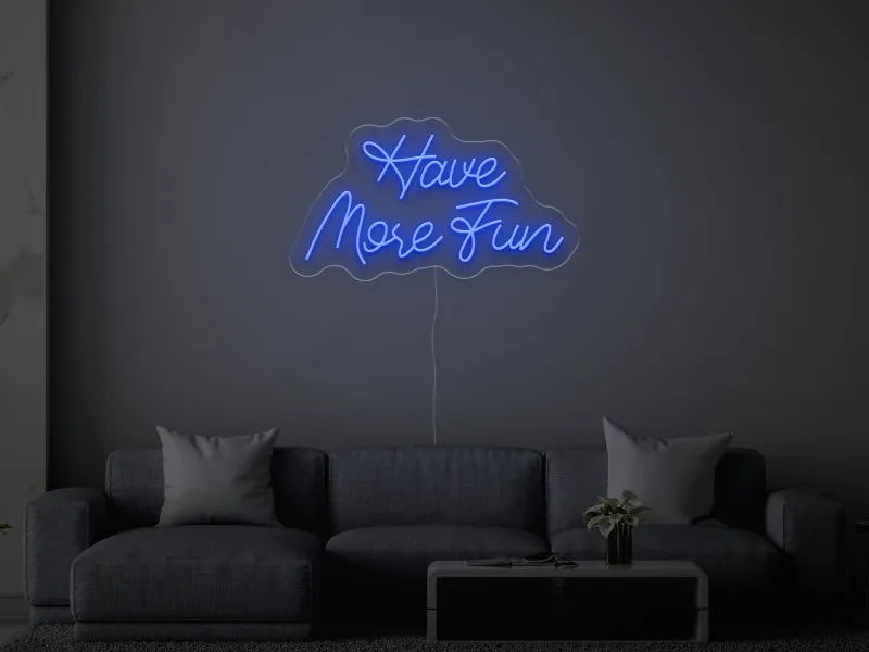 Have More Fun - Insegne al neon a LED