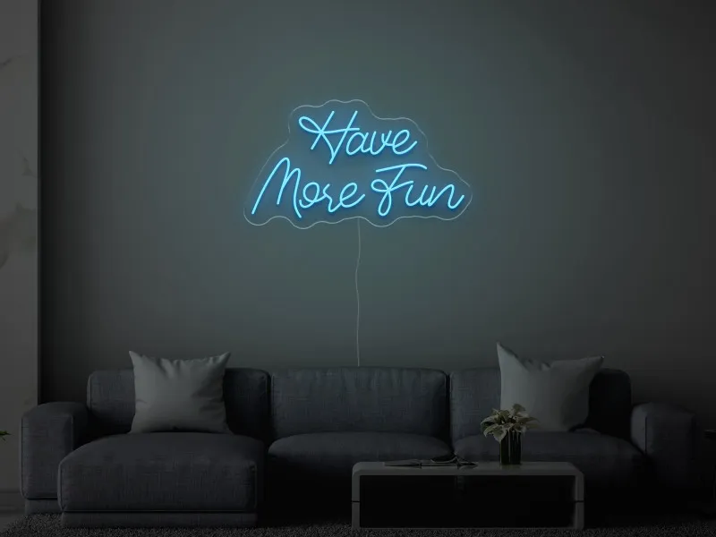 Have More Fun - Insegne al neon a LED