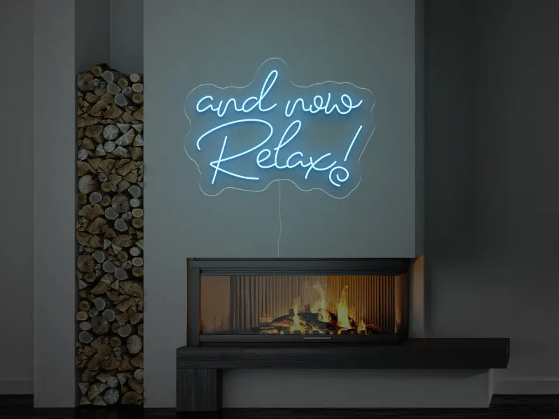 and now Relax! - Insegne al neon a LED