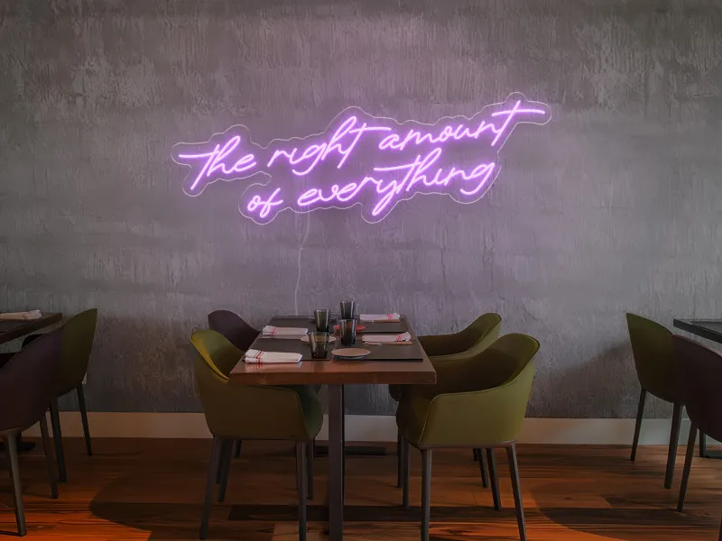 The Right Amount of Everything - Insegna Neon LED