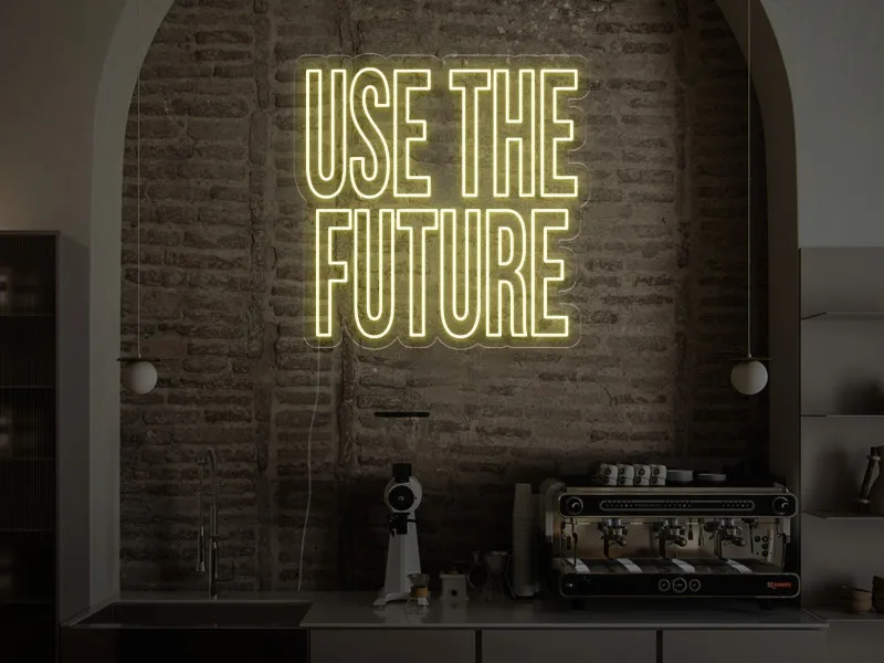 Use the Future - Insegna Neon LED
