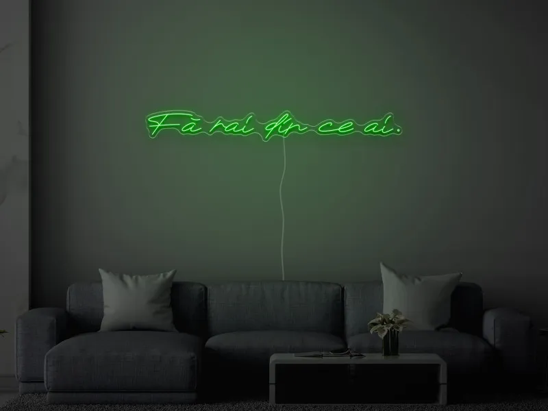 Fa rai din ce ai - Semn Luminos LED Neon