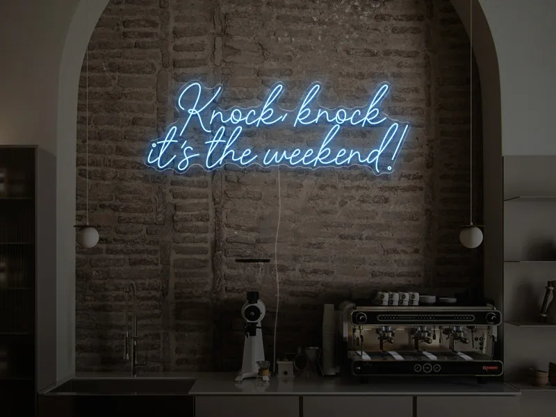 Knock, Knock, it's the weekend! - Insegna Neon LED