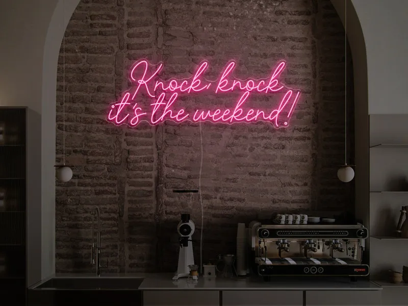 Knock, Knock, it's the weekend! - Insegna Neon LED