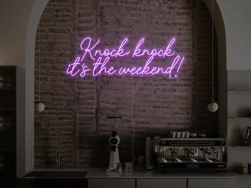 Knock, Knock, it's the weekend! - Insegna Neon LED