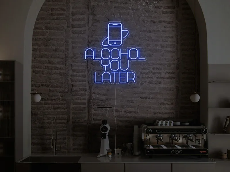 Alcohol You Later  - Insegna Neon LED