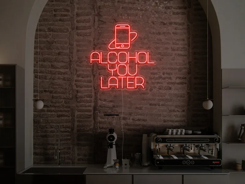 Alcohol You Later  - Insegna Neon LED