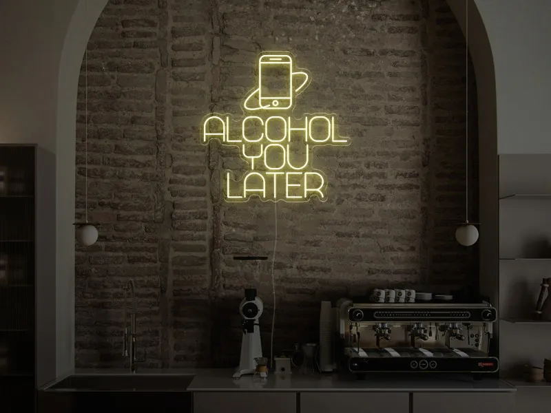 Alcohol You Later  - Insegna Neon LED