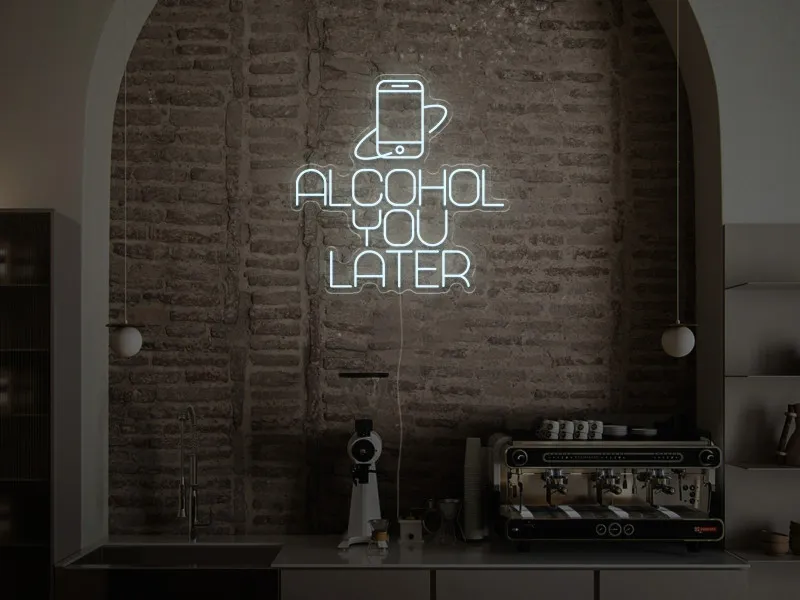 Alcohol You Later  - Insegna Neon LED