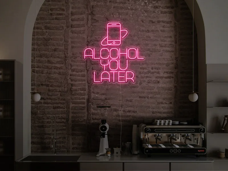 Alcohol You Later  - Insegna Neon LED