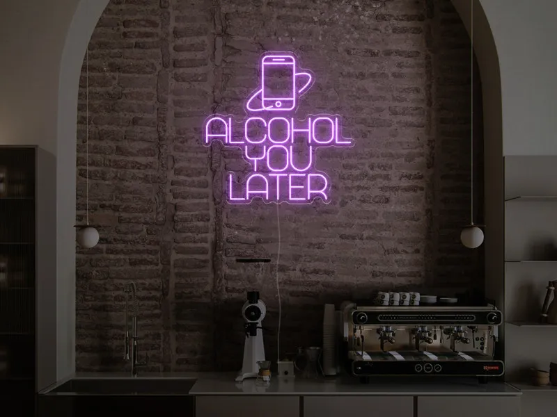 Alcohol You Later  - Insegna Neon LED