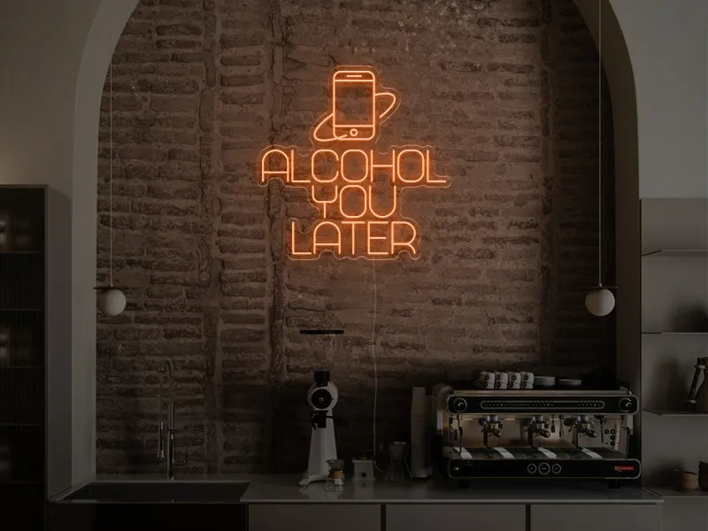 Alcohol You Later  - Insegna Neon LED