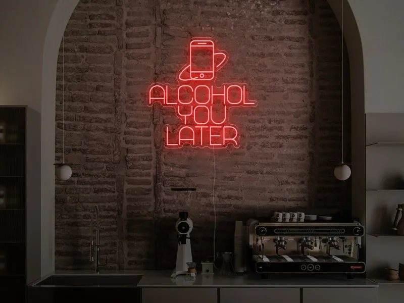 Alcohol You Later  - Insegna Neon LED