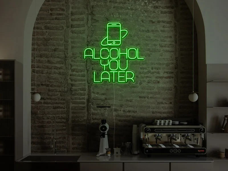 Alcohol You Later  - Insegna Neon LED