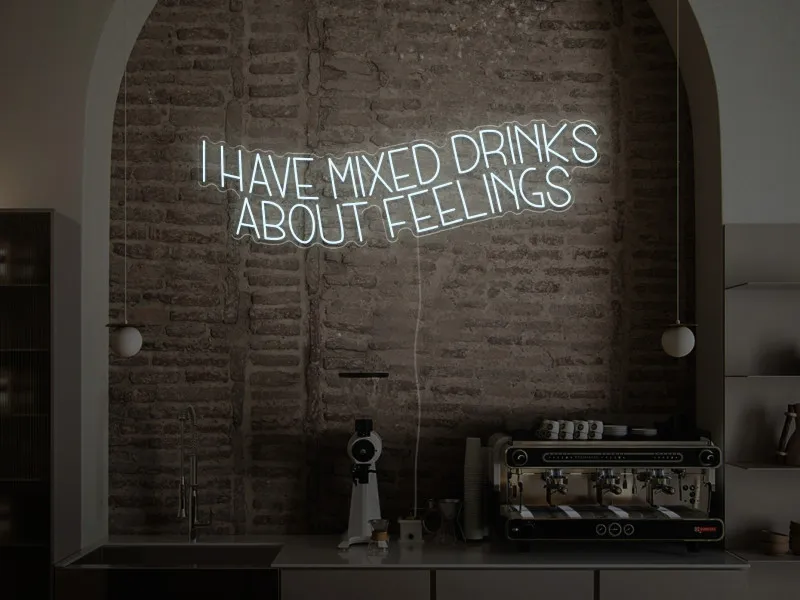 I have mixed drinks about feelings - Insegna Neon LED