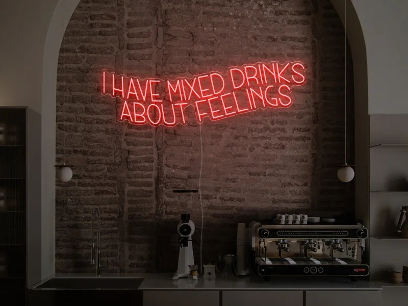 I have mixed drinks about feelings - Insegna Neon LED