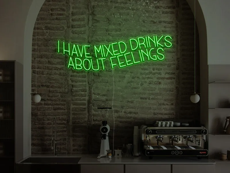I have mixed drinks about feelings - Insegna Neon LED